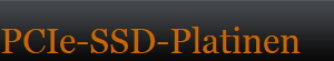 PCIe-SSD-Platinen